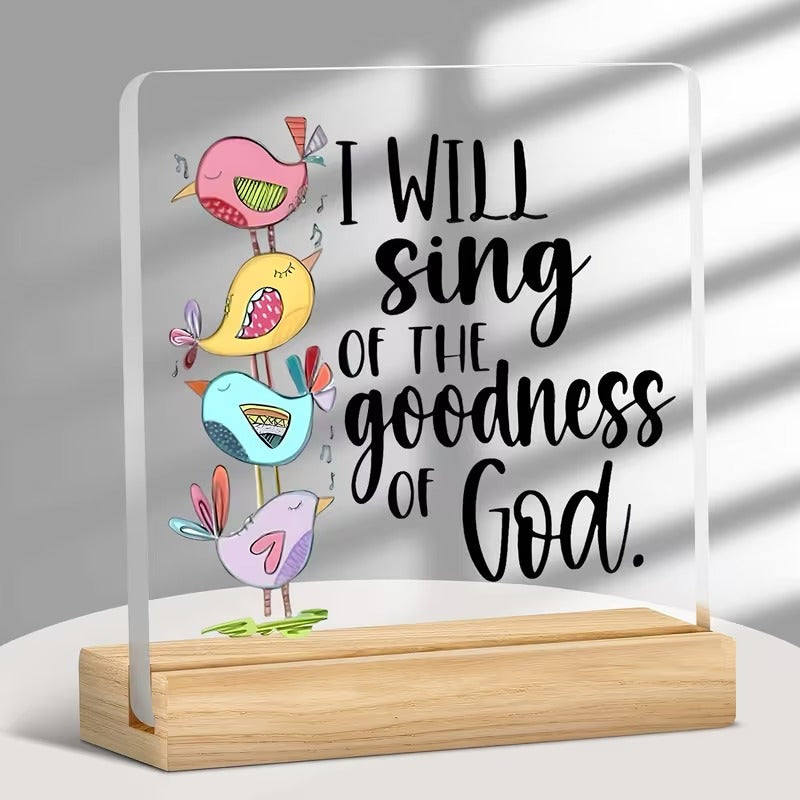 I Will Sing Of The Goodness Of God birds acrylic desk plaque with wooden stand