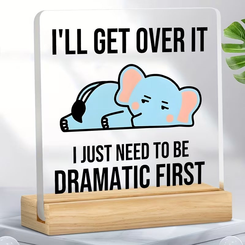 I'll get over it dramatic elephant acrylic desk plaque with wooden stand