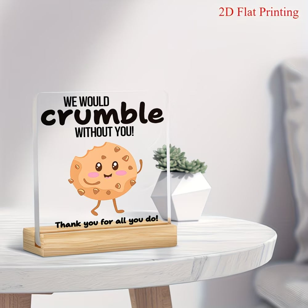 We would crumble without you cookie thank you acrylic desk plaque with wooden stand