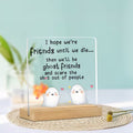 Ghost friends funny friendship quote acrylic desk plaque with wooden stand