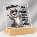 Sometimes I talk to myself funny sunglasses cat acrylic desk plaque with wooden stand