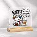 Coffee because adulting is hard funny dog acrylic desk plaque with wooden stand