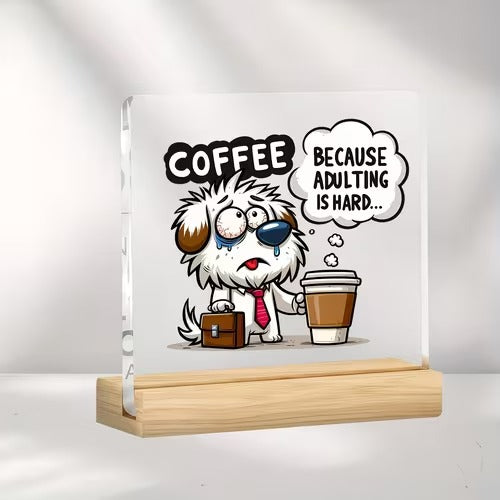 Coffee because adulting is hard funny dog acrylic desk plaque with wooden stand