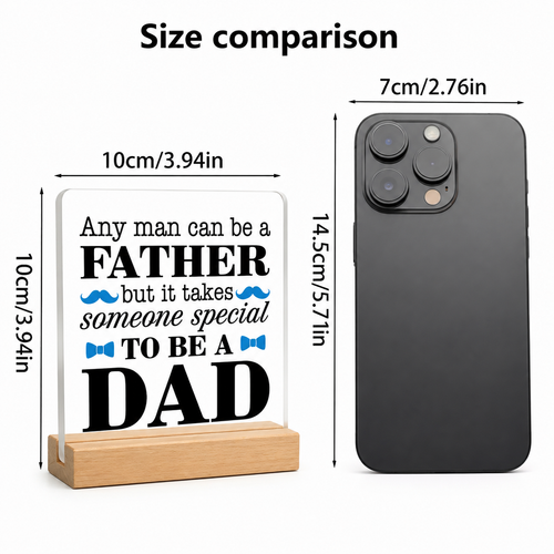 Any Man Can Be a Father But It Takes Someone Special to Be a Dad Acrylic Plaque
