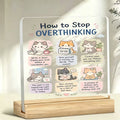 How to Stop Overthinking – Kitten Acrylic Desk Sign - TuragStudio