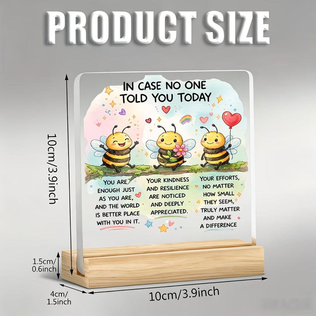 In Case No One Told You Today Acrylic Desk Plaque – Cute Bee Motivational Quote Decor - TuragStudio