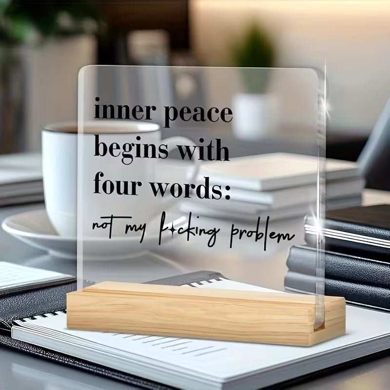 Inner Peace Begins With Four Words – Funny Acrylic Desk Sign - TuragStudio
