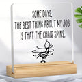 Some Days the Best Thing About My Job Is That the Chair Spins – Funny Office Acrylic Sign - TuragStudio