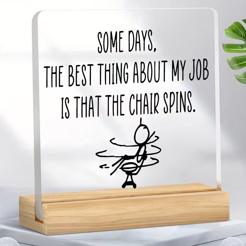 Some Days the Best Thing About My Job Is That the Chair Spins – Funny Office Acrylic Sign - TuragStudio