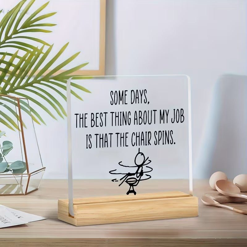 Some Days the Best Thing About My Job Is That the Chair Spins – Funny Office Acrylic Sign - TuragStudio